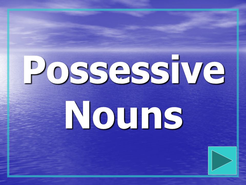 Possesive Nouns Sentences Plays Quizizz