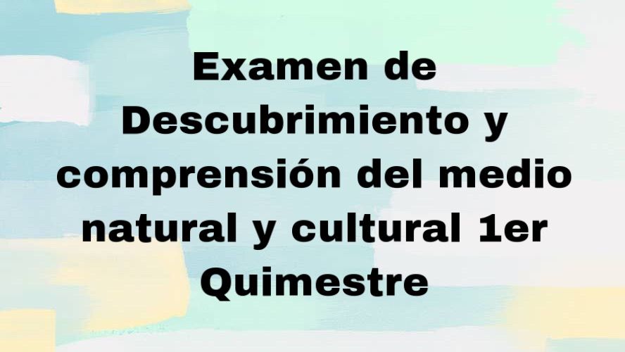 Examen De Descubrimiento Y Comprensi N Er Quimestre Quizizz