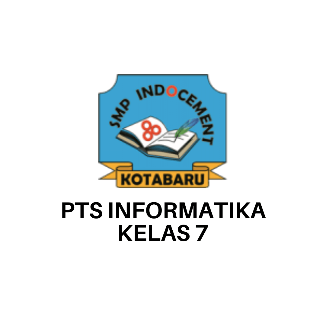 PTS INFORMATIKA KELAS 7 SEMESTER 1 870 Memainkan Quizizz