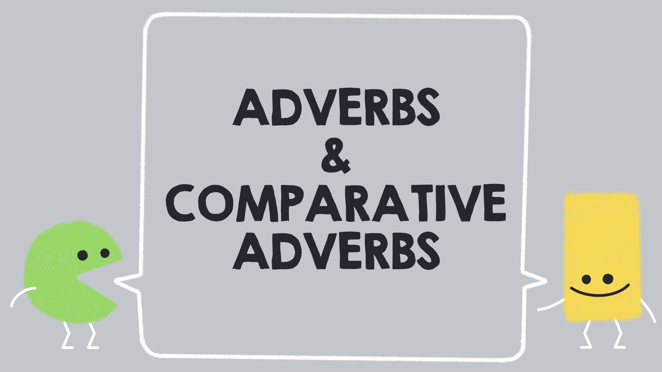 Adverbs Comparative Adverbs Plays Quizizz