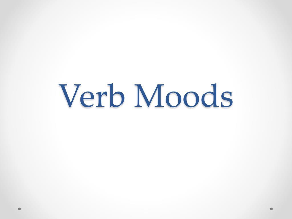 Verb mood. Mood of verbs. Verb moods indicative.