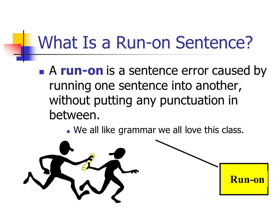 Run on перевод. Run on sentence. Run-ons. Предложения с Run on. Run on sentence в английском языке.