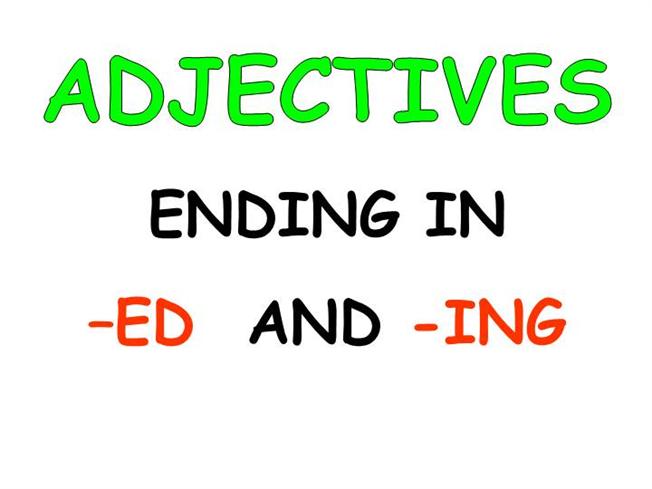 Adjectives ending in ed and ing презентация