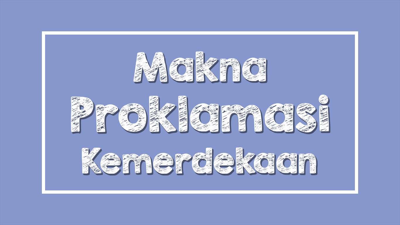 Makna Proklamasi Dan Upaya Mempertahankan Kemerdekaan Quizizz