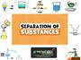 separation of subtances