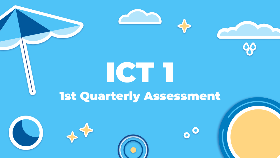 ICT 1 FIRST QUARTERLY ASSESSMENT | Quizizz