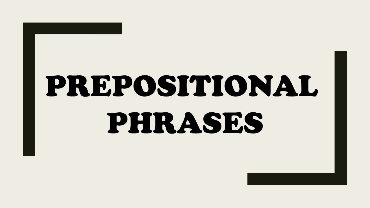 Prepositional Phrases - Class 10 - Quizizz