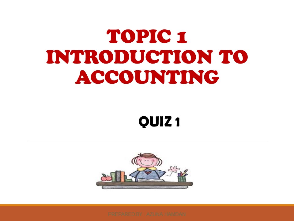 QUIZ 1 - FUNDAMENTALS OF ACCOUNTING | 497 Plays | Quizizz