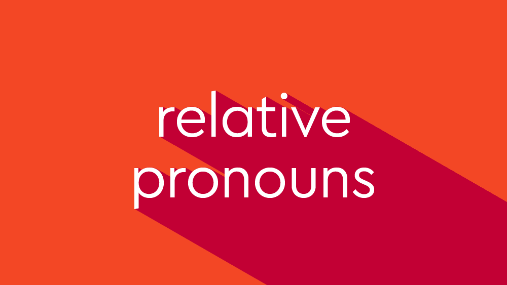 Relative Pronouns - Class 1 - Quizizz