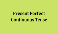 Present Perfect Continuous Tense