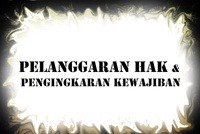 PELANGGARAN HAK DAN PENGINGKARAN KEWAJIBAN (VII)