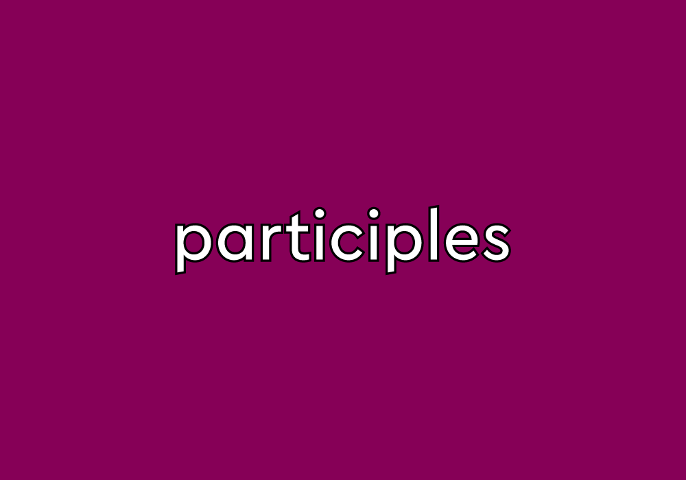Participles - Year 10 - Quizizz