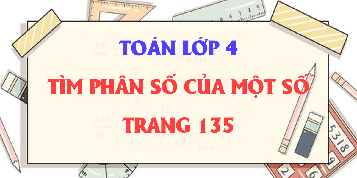 Bài Toán Tìm Phân Số Của Một Số Lớp 4: Hướng Dẫn Chi Tiết và Bài Tập