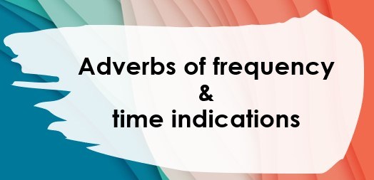 Position of the adverb of frequency and time indications