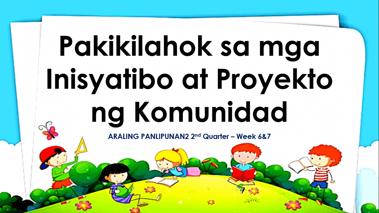 A.P 2QWeek 6 - Pakikilahok sa mga Inisyatibo at Proyekto