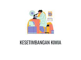 kesetimbangan kimia - Kelas 3 - Kuis