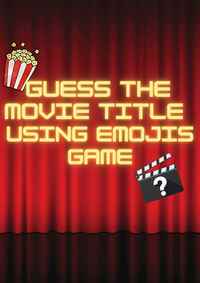 GUESS THE MOVIE FROM THE EMOJIS