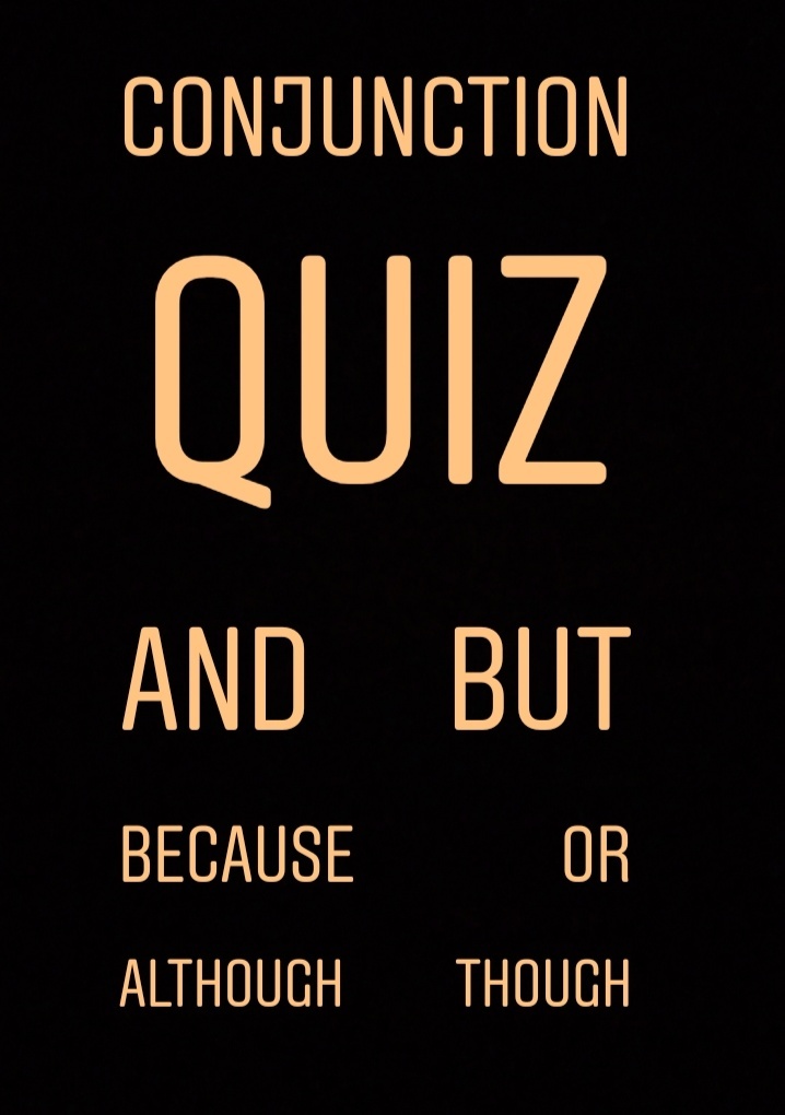 CONJUNCTION QUIZ ( ENGLISH GRAMMAR ) | 145 Plays | Quizizz