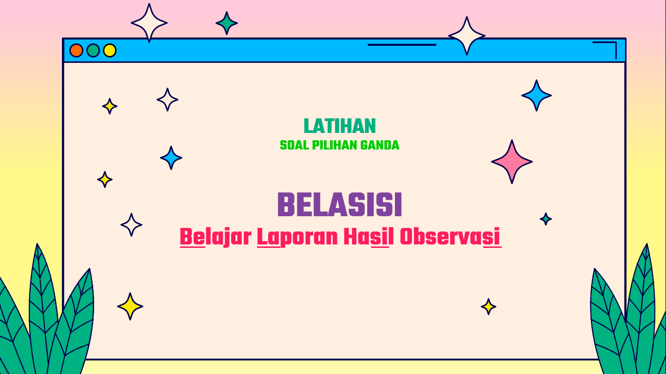 Soal Pilihan Ganda Teks Laporan Hasil Observasi | 133 Memainkan | Quizizz