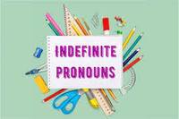 Indefinite Pronouns - Class 11 - Quizizz