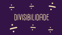 Regras de Divisibilidade - Série 6 - Questionário