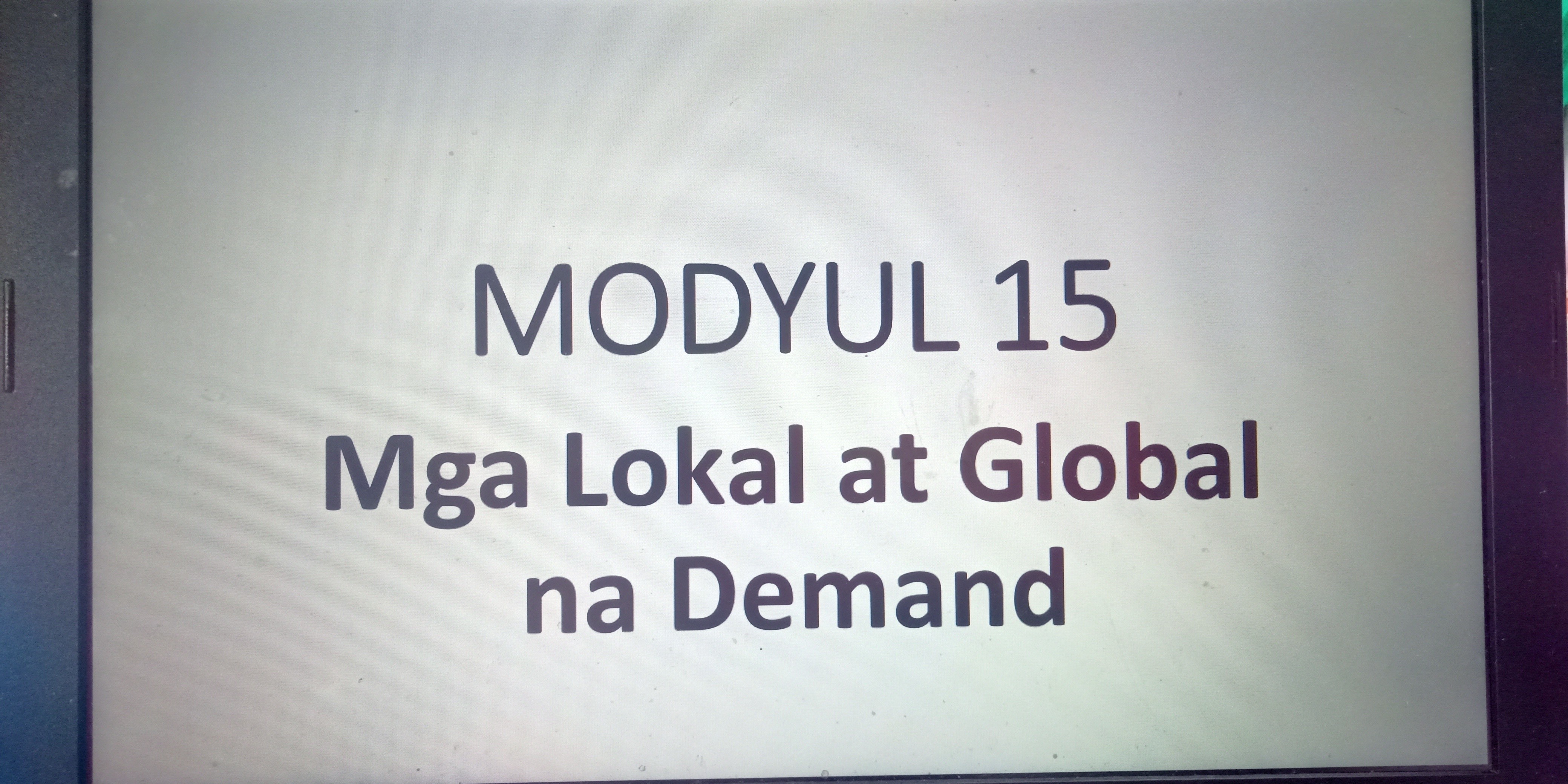 Modyul 15 Mga Lokal at Global na Demand Grade 9 EsP