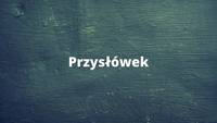 Przysłówki - Klasa 5 - Quiz