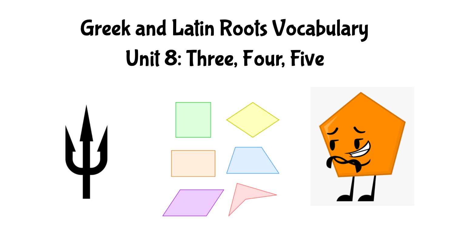 greek-and-latin-roots-unit-8-three-four-five-quizizz