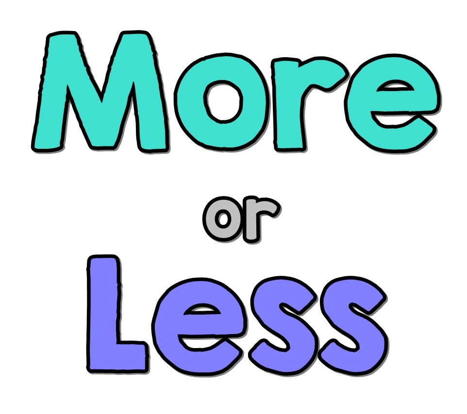 More or Less