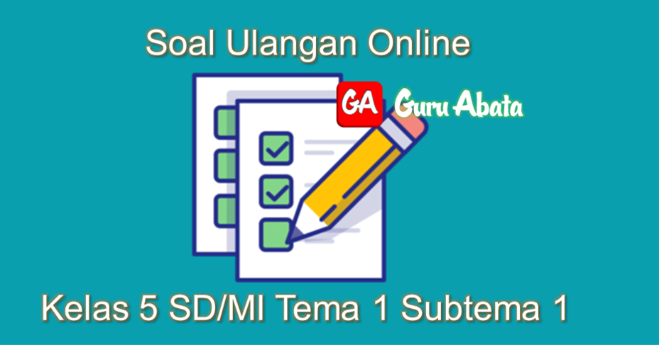 SOAL KELAS 1 SD TEMA 1 SUBTEMA 1 | 203 Memainkan | Quizizz