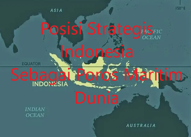 Posisi Strategis Indonesia Sebagai Poros Maritim Dunia | Quizizz