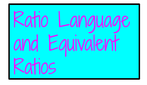 Ratio Language/Equivalent Ratios