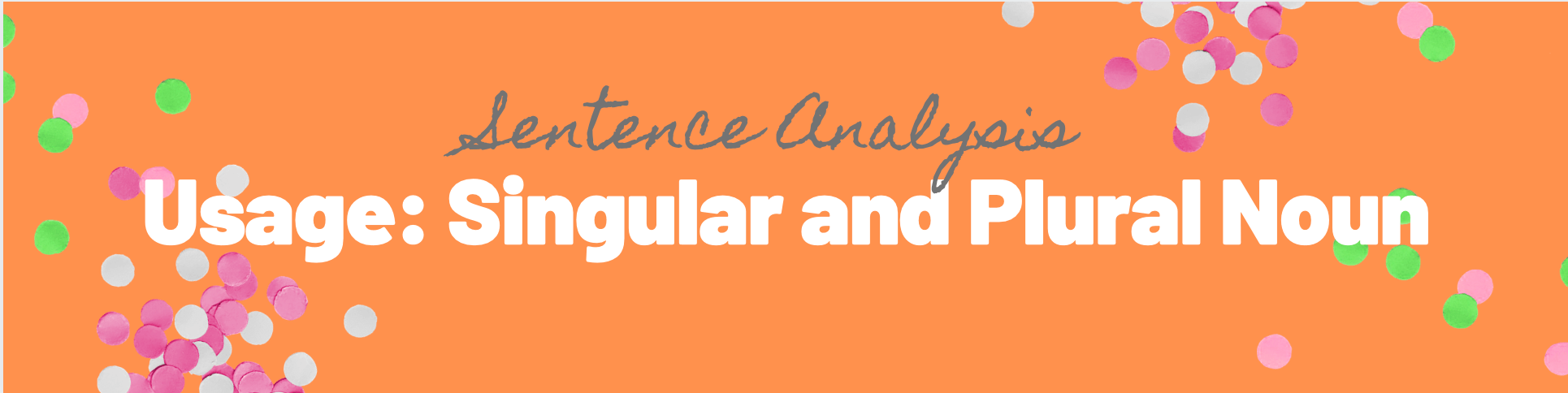 Sentence Analysis: Singular and Plural Nouns