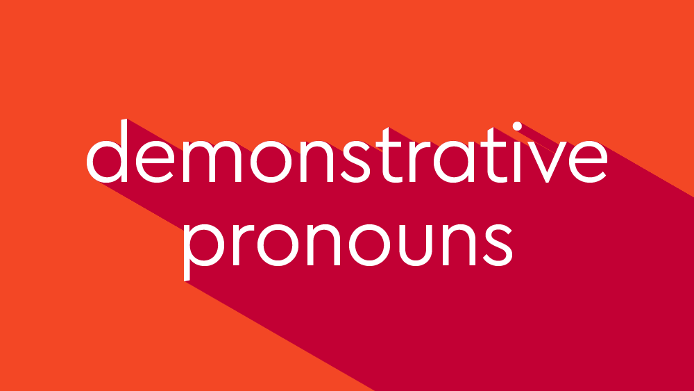 Demonstrative Pronouns - Class 9 - Quizizz