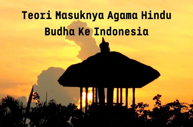 TEORI MASUKNYA HINDU BUDDHA DI INDONESIA Pertanyaan & Jawaban Untuk ...