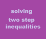 Solving Two Step Inequalities