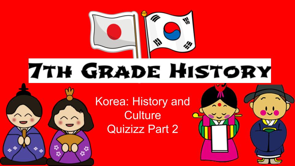 Korea History and Culture Part 2 52 plays Quizizz