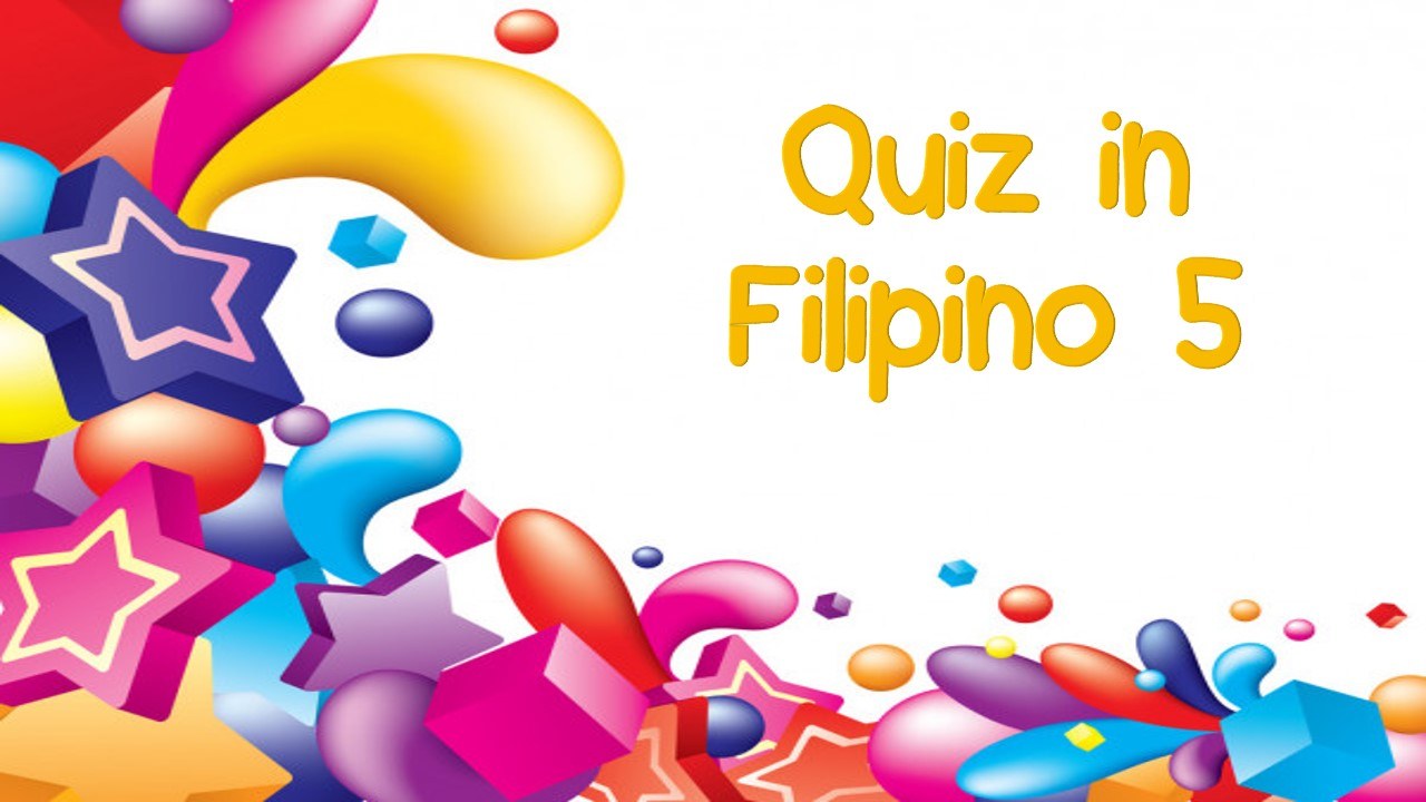 Quiz In Filipino 5 | 157 Plays | Quizizz