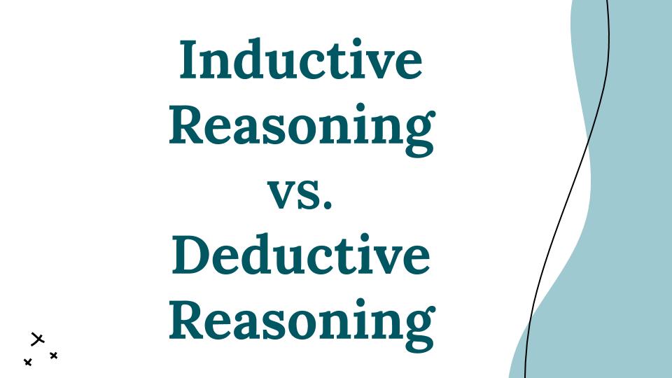 Inductive vs. Deductive Reasoning | 904 plays | Quizizz