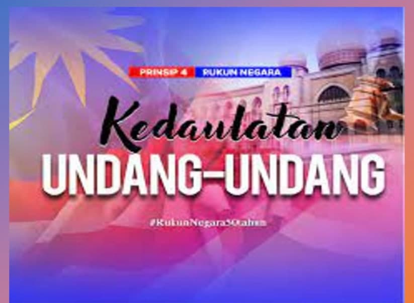 PRINSIP RUKUN NEGARA: KEDAULATAN UNDANG-UNDANG