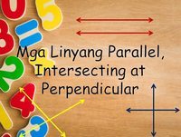 MGA LINYANG PARALLEL, INTERSECTING AT PERPENDICULAR