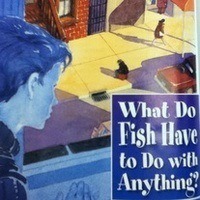 What Do Fish Have to Do With Anything?