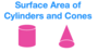 Surface Area of Cylinders & Cones
