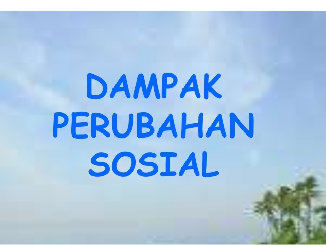 Dampak Positif Dan Negatif Perubahan Sosial Quizizz