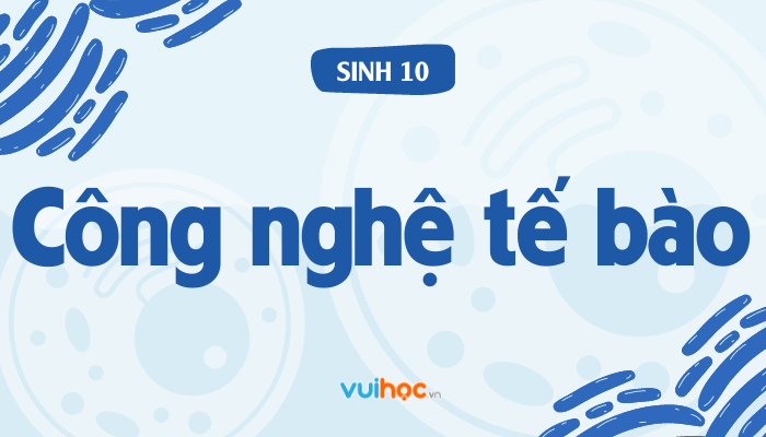 công nghệ sinh học - Lớp 10 - Quizizz