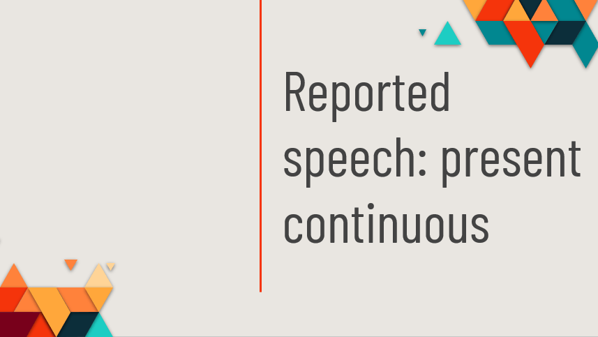 reported speech present continuous questions