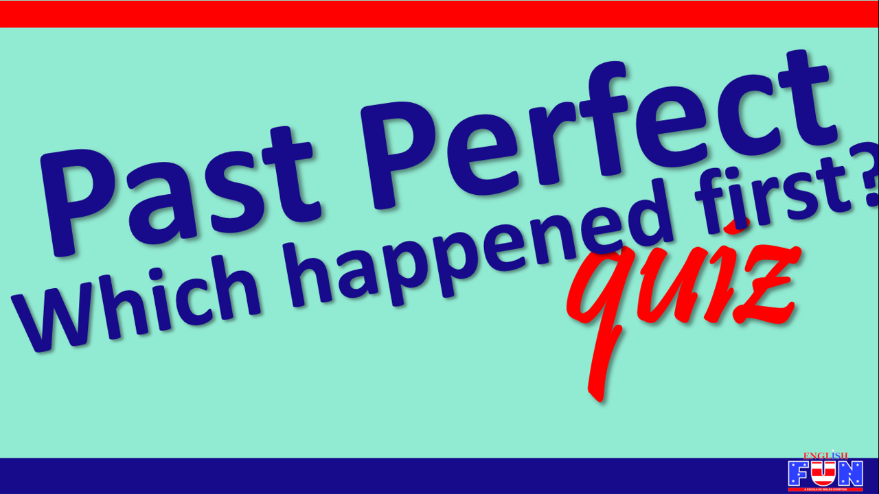 Past Perfect (which Happened First) | English - Quizizz