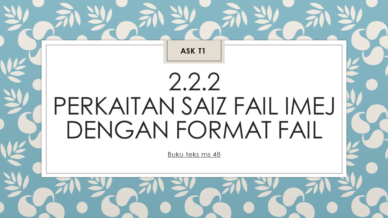 ASK T1 2.2.2 Perkaitan Saiz Fail Imej dengan Format Fail