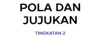 POLA & JUJUKAN TINGKATAN 2