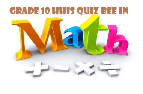 Grade 10 Math Quiz Bee (HHIS) | Mathematics - Quizizz